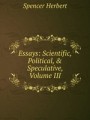 Essays: Scientific, Political, & Speculative, Volume III
