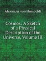 Cosmos: A Sketch of a Physical Description of the Universe, Volume III