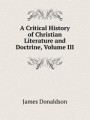 A Critical History of Christian Literature and Doctrine, Volume III