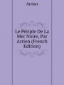 Le Priple De La Mer Noire, Par Arrien (French Edition)