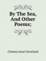 By The Sea, And Other Poems;