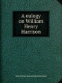 A eulogy on William Henry Harrison