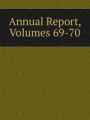 Annual Report, Volumes 69-70