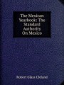 The Mexican Yearbook: The Standard Authority On Mexico