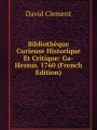 Bibliothque Curieuse Historique Et Critique: Ga-Hessus. 1760 (French Edition)