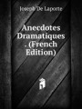 Anecdotes Dramatiques . (French Edition)