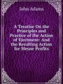 A Treatise On the Principles and Practice of the Action of Ejectment: And the Resulting Action for Mesne Profits